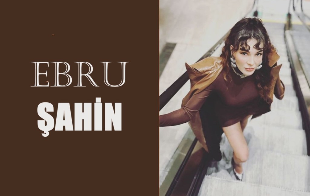 Ce rol își dorește Ebru&nbsp;Șahin?