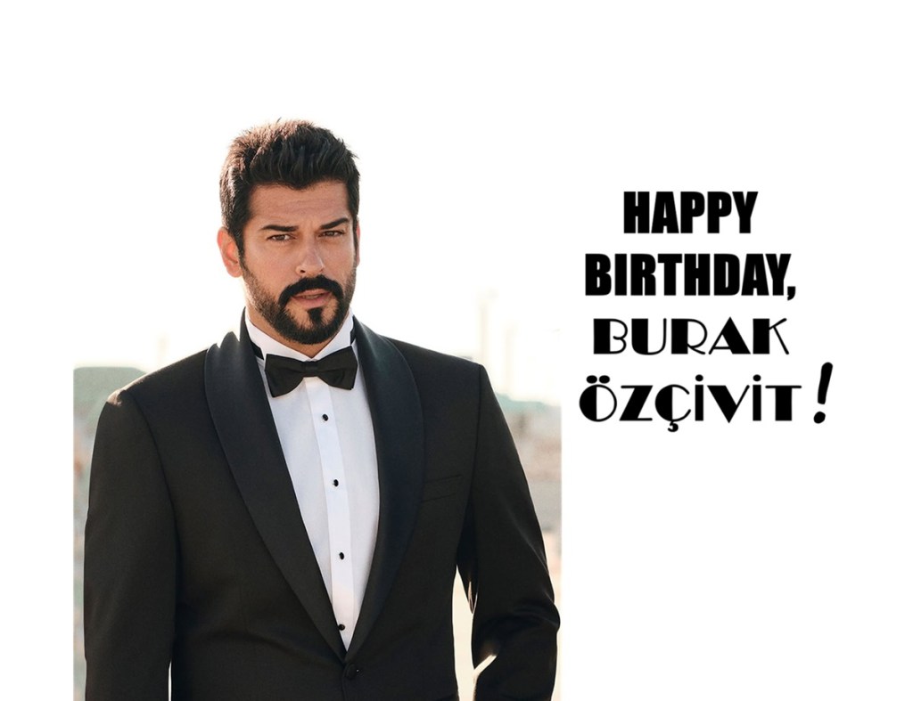La mulți ani, Burak&nbsp;Özçivit!