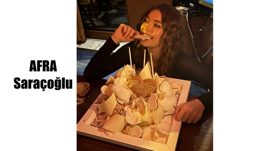 Afra Saraçoğlu a împlinit 28 de ani și este preocupată de&nbsp;carieră