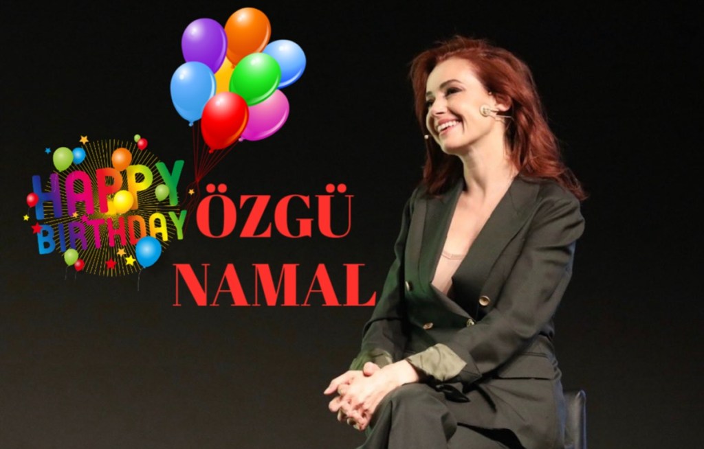 La mulți ani, Özgü&nbsp;Namal!