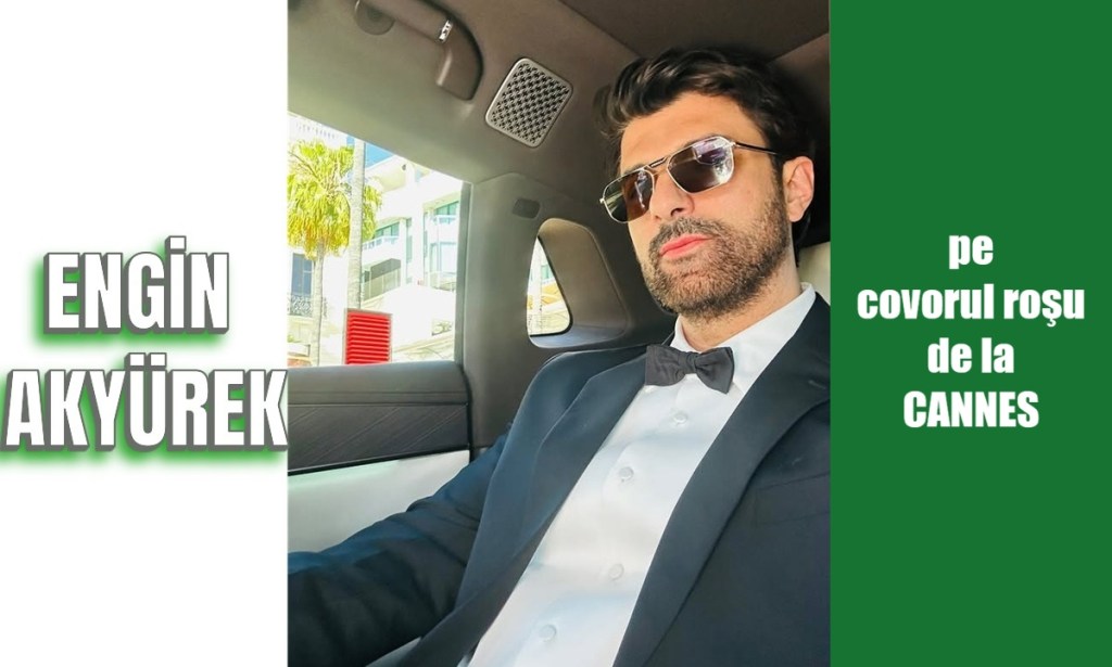Engin Akyürek pe covorul roșu de la&nbsp;Cannes