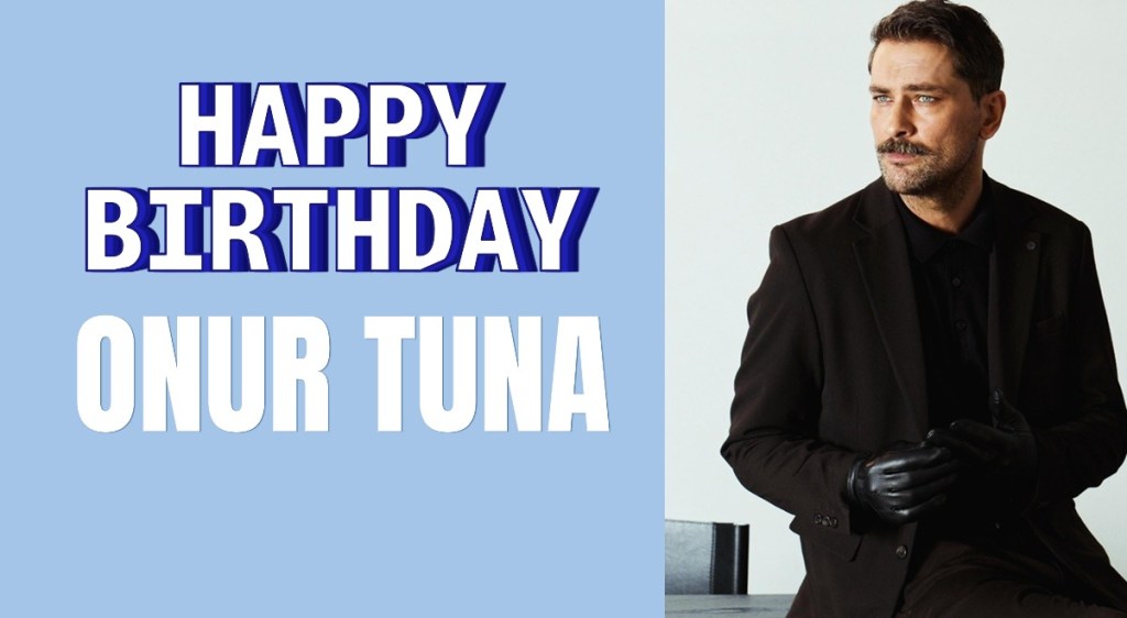 La mulți ani, Onur&nbsp;Tuna!
